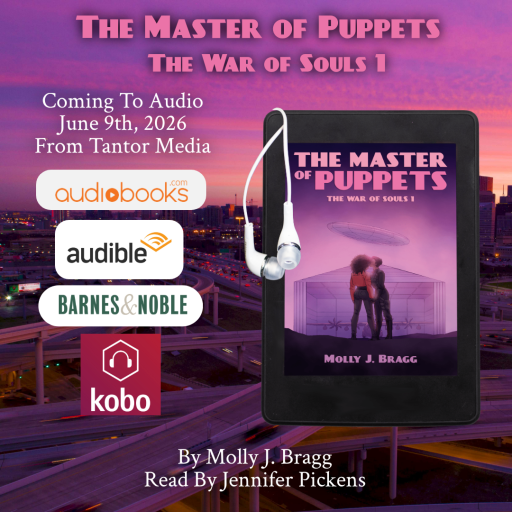 Image is an Ad for the Audio Book Release of The Master of Puppets, The War of Souls 1.  It includes the cover of the novel, showing two black women kissing in front of an aircraft hanger with a flying saucer in the sky above them.  The background is a pink sunset.  The cover is displayed on an image of a tablet computer with a pair of earbud headphones handing over it.  Test of the Ad says, "The Master of Puppets, The War of Souls 1, Coming to Audio June 9th, 2026 From Tantor Media, By Molly J. Bragg, Read by Jennifer Pickens."  The Ad also includes banners for audiobooks.com, audible, Barnes & Noble, and Kobo.